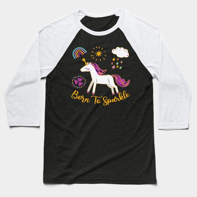 Cute Unicorn Design - Born To Sparkle Baseball T-Shirt by Animal Specials